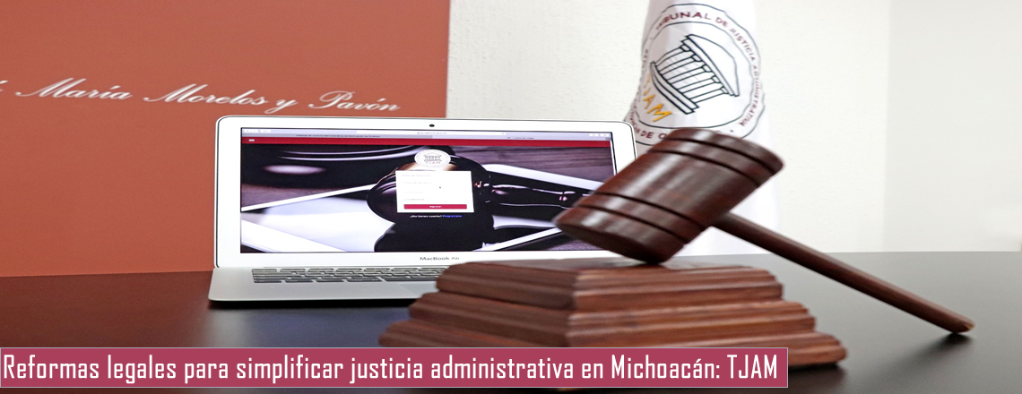 Reformas legales para simplificar justicia administrativa en Michoacán: TJAM